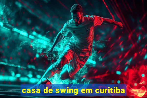 casa de swing em curitiba